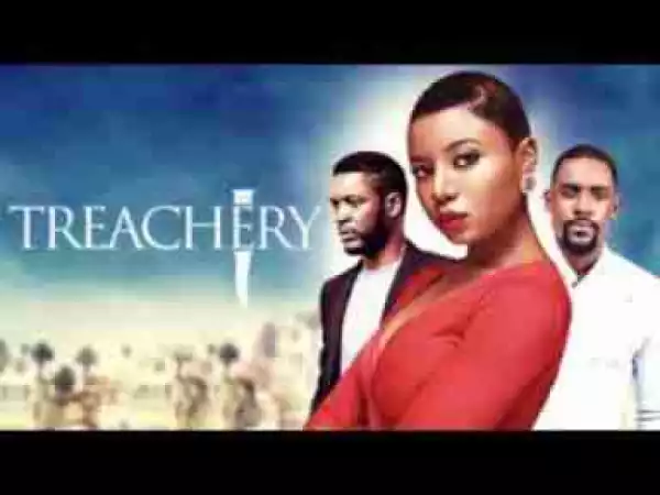 Video: TREACHERY - Latest 2017 Nigerian Nollywood Drama Movie (20 min preview)